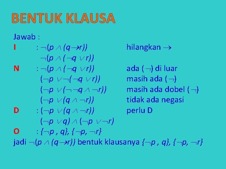 BENTUK KLAUSA Jawab : I : (p (q r)) hilangkan (p ( q r))