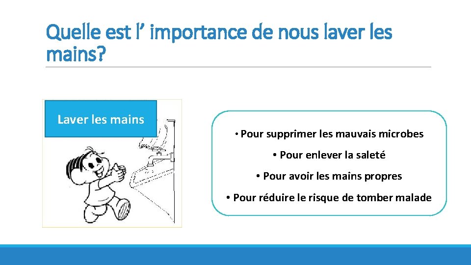 Quelle est l’ importance de nous laver les mains? Laver les mains • Pour