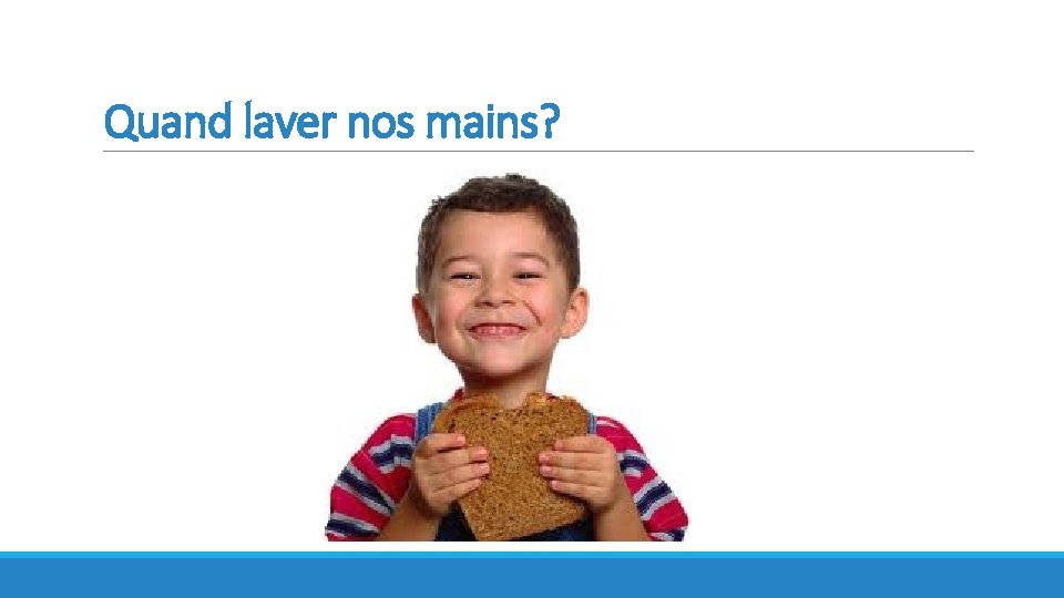 Quand laver nos mains? 
