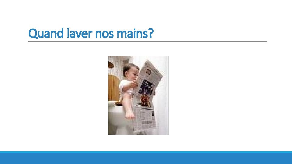 Quand laver nos mains? 
