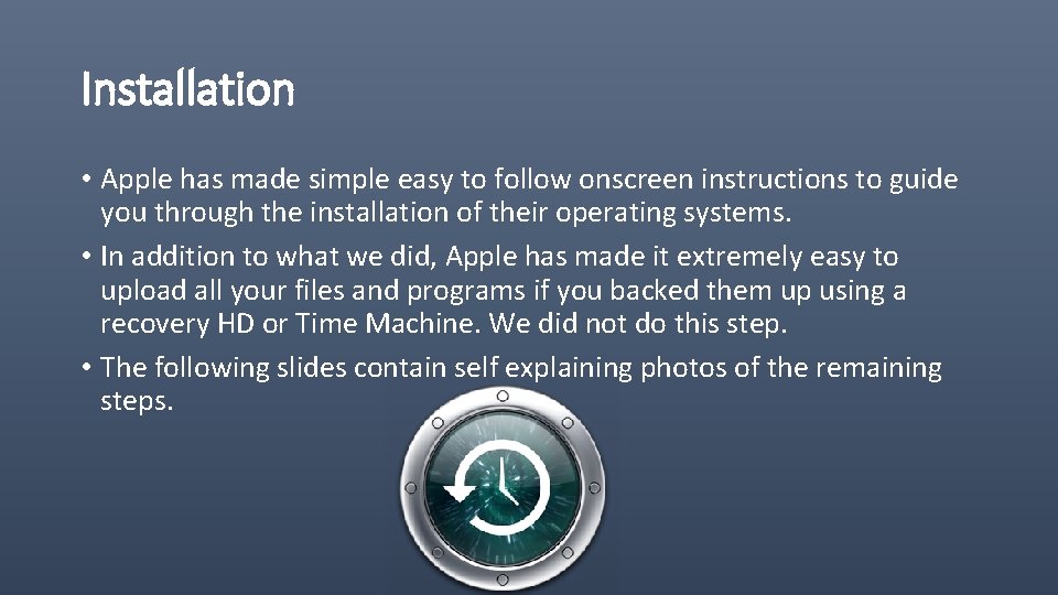 Installation • Apple has made simple easy to follow onscreen instructions to guide you