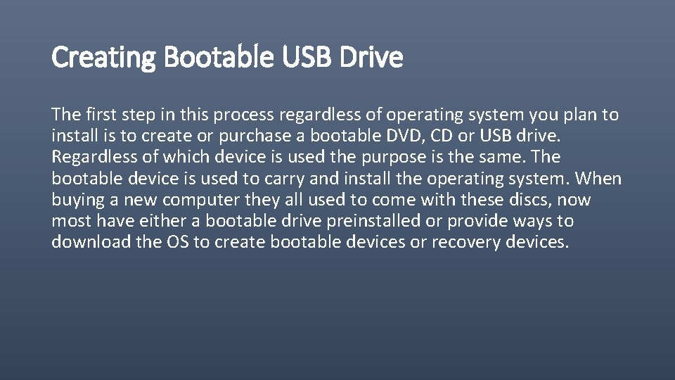Creating Bootable USB Drive The first step in this process regardless of operating system