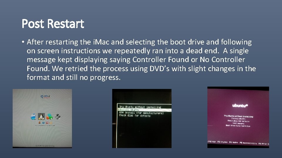 Post Restart • After restarting the i. Mac and selecting the boot drive and
