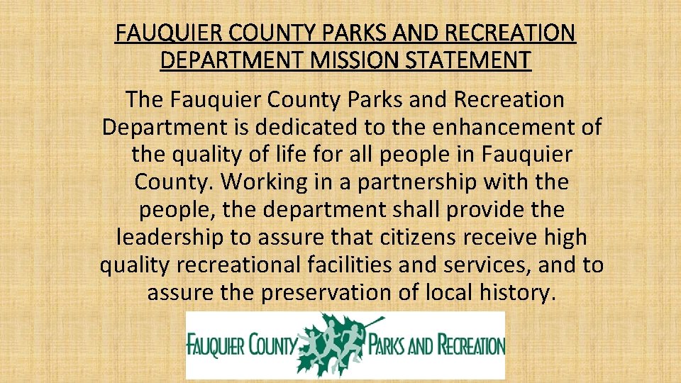 FAUQUIER COUNTY PARKS AND RECREATION DEPARTMENT MISSION STATEMENT The Fauquier County Parks and Recreation