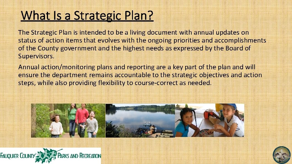 What Is a Strategic Plan? The Strategic Plan is intended to be a living