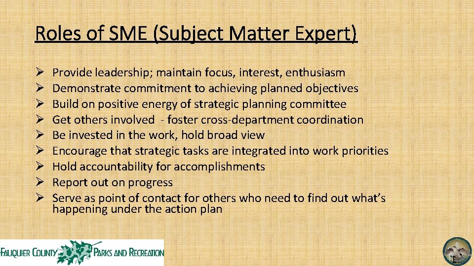 Roles of SME (Subject Matter Expert) Ø Ø Ø Ø Ø Provide leadership; maintain