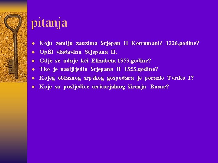 pitanja ¨ Koju zemlju zauzima Stjepan II Kotromanić 1326. godine? ¨ Opiši vladavinu Stjepana