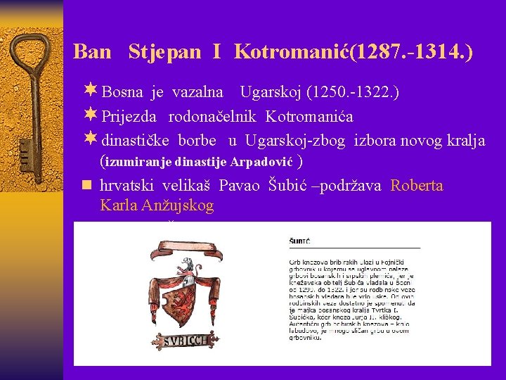 Ban Stjepan I Kotromanić(1287. -1314. ) Bosna je vazalna Ugarskoj (1250. -1322. ) Prijezda