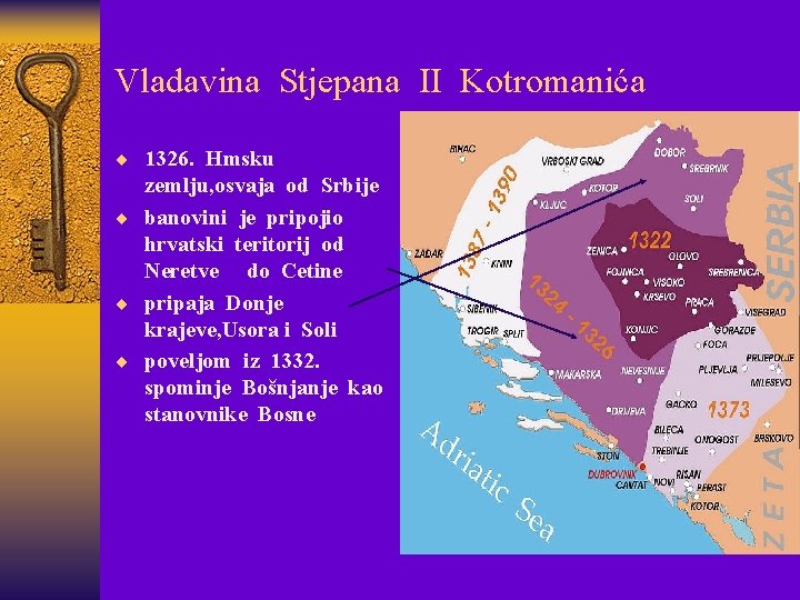 Vladavina Stjepana II Kotromanića ¨ 1326. Hmsku zemlju, osvaja od Srbije ¨ banovini je