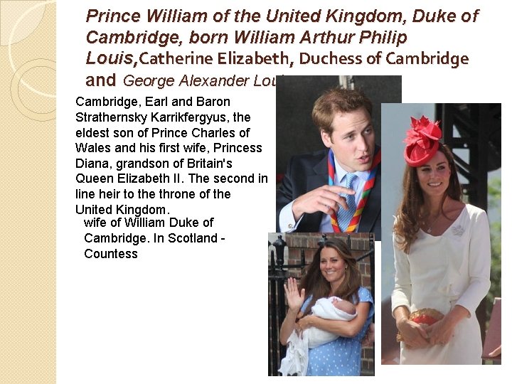 Prince William of the United Kingdom, Duke of Cambridge, born William Arthur Philip Louis,