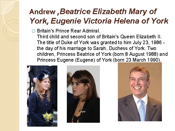 Andrew , Beatrice Elizabeth Mary of York, Eugenie Victoria Helena of York � Britain's
