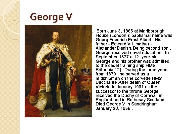 George V � � Born June 3, 1865 at Marlborough House (London ); baptismal