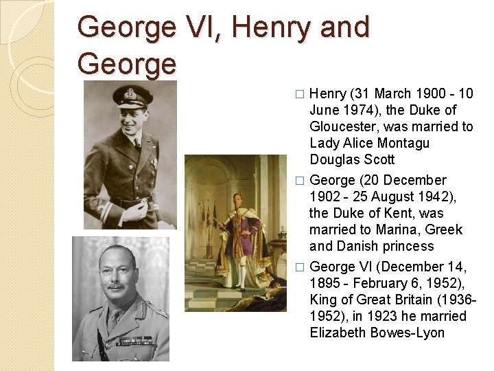 George VI, Henry and George Henry (31 March 1900 - 10 June 1974), the