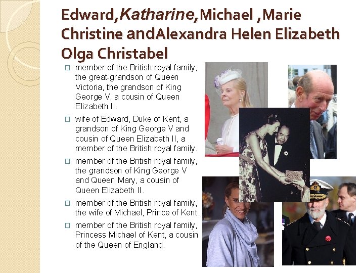 Edward, Katharine, Michael , Marie Christine and. Alexandra Helen Elizabeth Olga Christabel � member