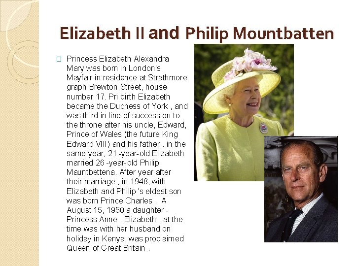 Elizabeth II and Philip Mountbatten � Princess Elizabeth Alexandra Mary was born in London's