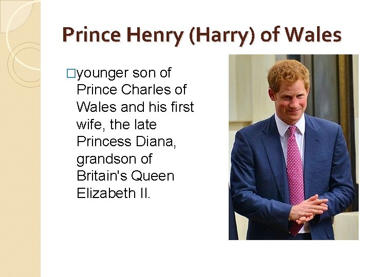 Prince Henry (Harry) of Wales �younger son of Prince Charles of Wales and his