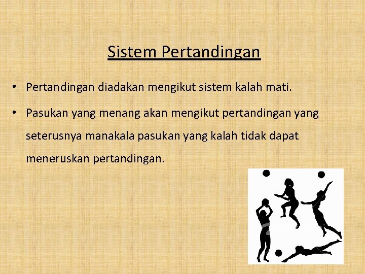 Sistem Pertandingan • Pertandingan diadakan mengikut sistem kalah mati. • Pasukan yang menang akan