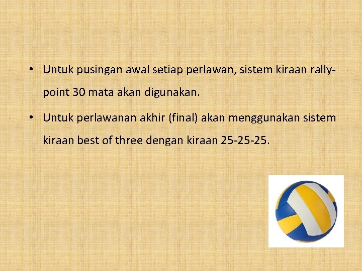  • Untuk pusingan awal setiap perlawan, sistem kiraan rallypoint 30 mata akan digunakan.