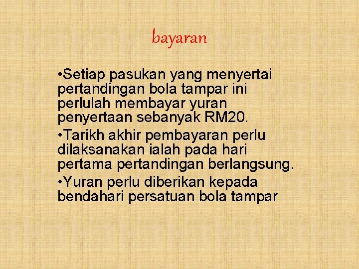 bayaran • Setiap pasukan yang menyertai pertandingan bola tampar ini perlulah membayar yuran penyertaan