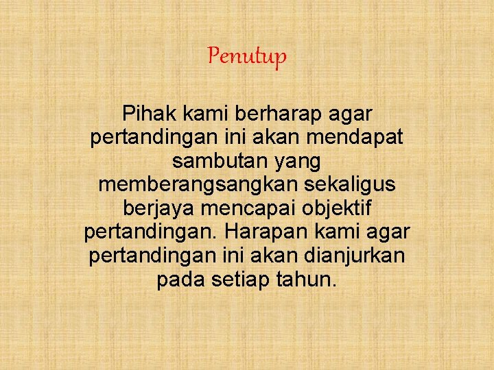 Penutup Pihak kami berharap agar pertandingan ini akan mendapat sambutan yang memberangsangkan sekaligus berjaya