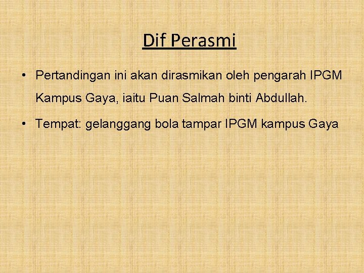 Dif Perasmi • Pertandingan ini akan dirasmikan oleh pengarah IPGM Kampus Gaya, iaitu Puan