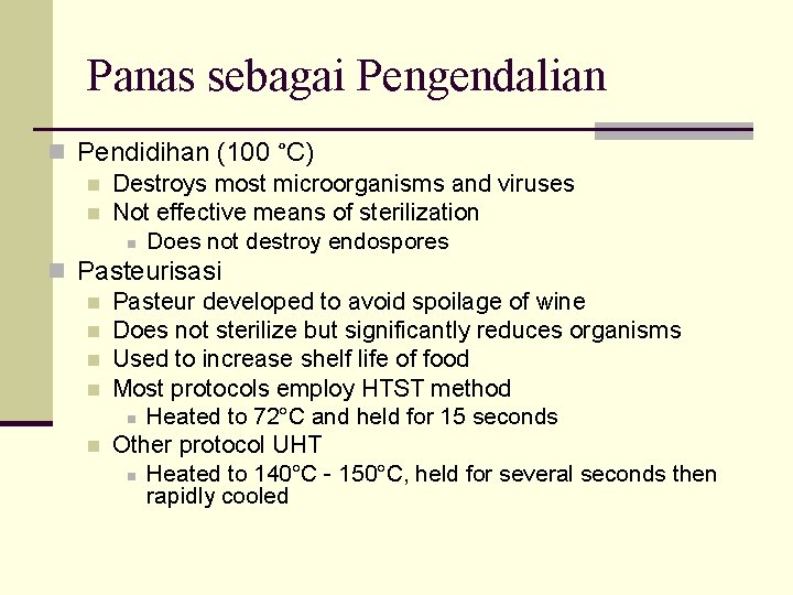 Panas sebagai Pengendalian n Pendidihan (100 °C) n Destroys most microorganisms and viruses n