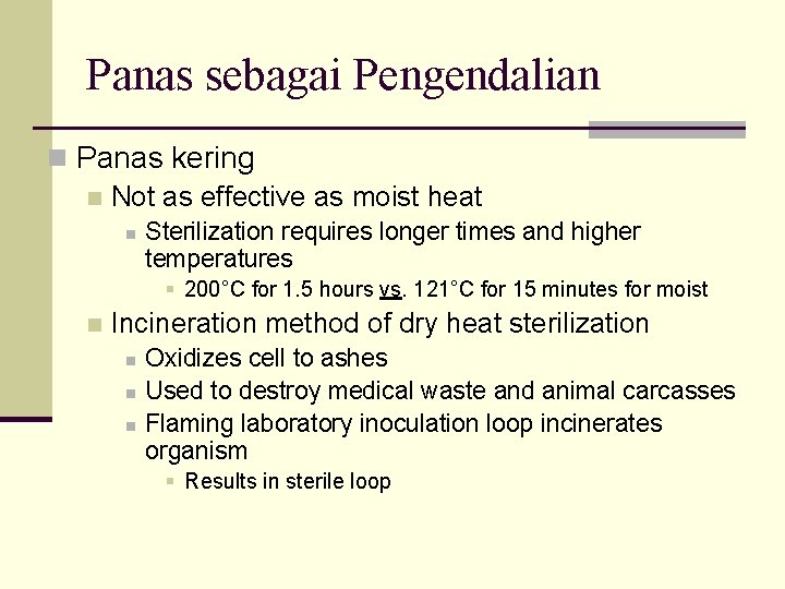 Panas sebagai Pengendalian n Panas kering n Not as effective as moist heat n