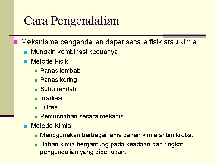 Cara Pengendalian n Mekanisme pengendalian dapat secara fisik atau kimia n Mungkin kombinasi keduanya