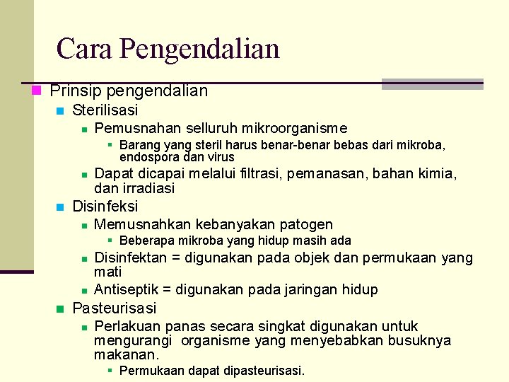 Cara Pengendalian n Prinsip pengendalian n Sterilisasi n Pemusnahan selluruh mikroorganisme § Barang yang