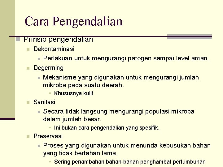 Cara Pengendalian n Prinsip pengendalian n Dekontaminasi Perlakuan untuk mengurangi patogen sampai level aman.