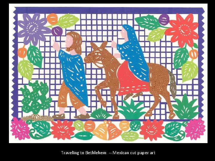 Traveling to Bethlehem -- Mexican cut paper art 