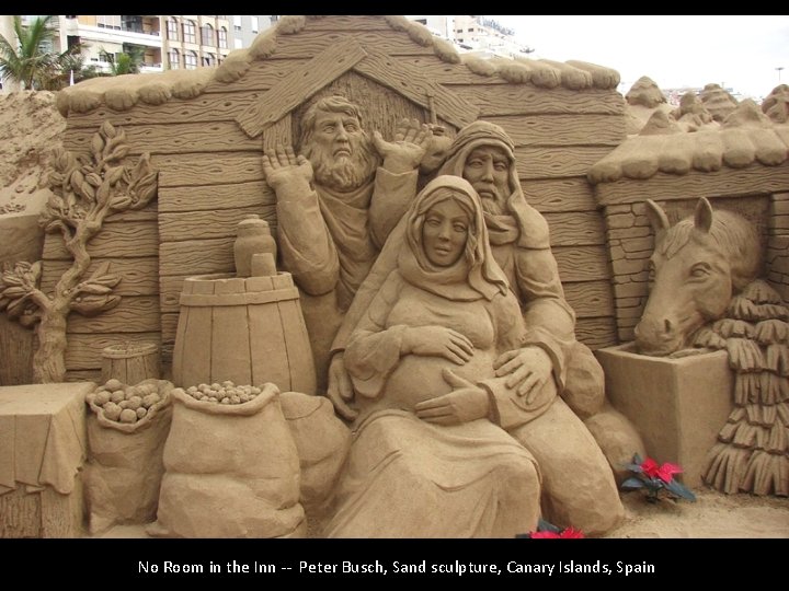 No Room in the Inn -- Peter Busch, Sand sculpture, Canary Islands, Spain 