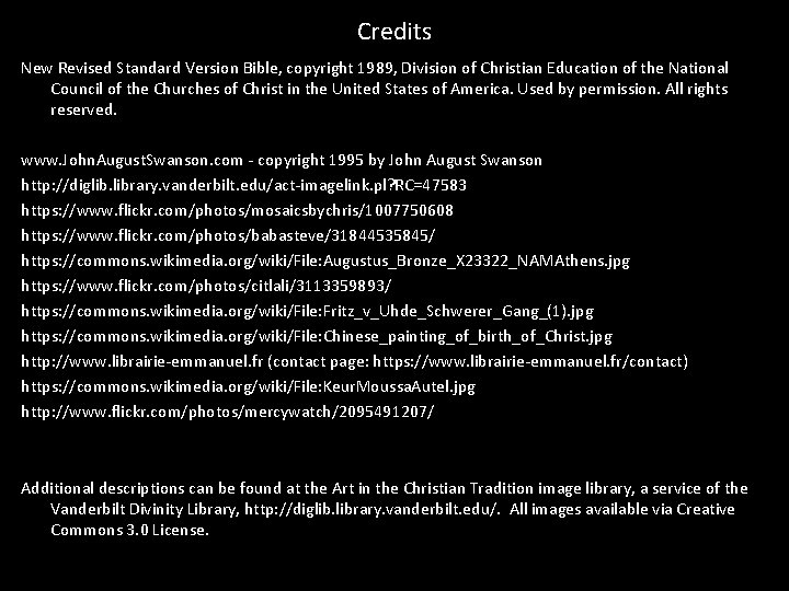 Credits New Revised Standard Version Bible, copyright 1989, Division of Christian Education of the