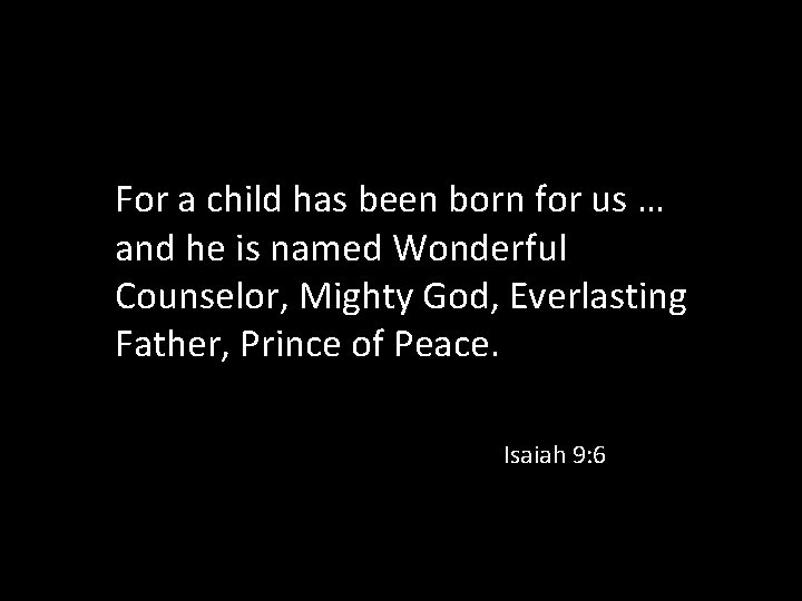 For a child has been born for us … and he is named Wonderful