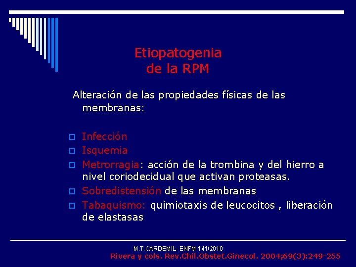 Etiopatogenia de la RPM Alteración de las propiedades físicas de las membranas: o Infección