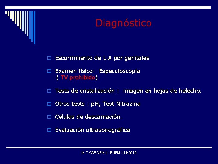 Diagnóstico o Escurrimiento de L. A por genitales o Examen físico: Especuloscopía ( TV