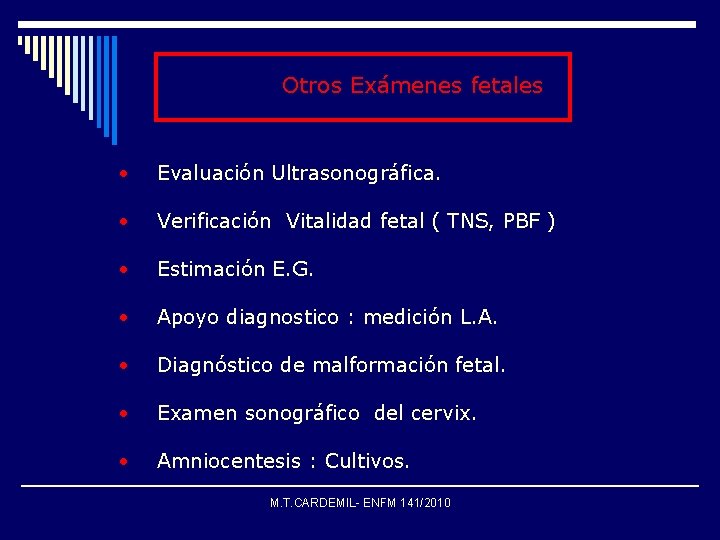 Otros Exámenes fetales • Evaluación Ultrasonográfica. • Verificación Vitalidad fetal ( TNS, PBF )