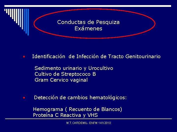 Conductas de Pesquiza Exámenes • Identificación de Infección de Tracto Genitourinario Sedimento urinario y