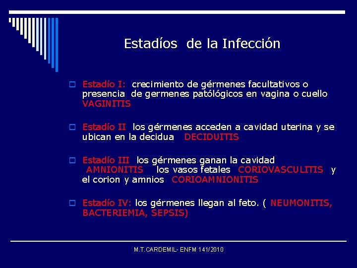 Estadíos de la Infección o Estadío I: crecimiento de gérmenes facultativos o presencia de