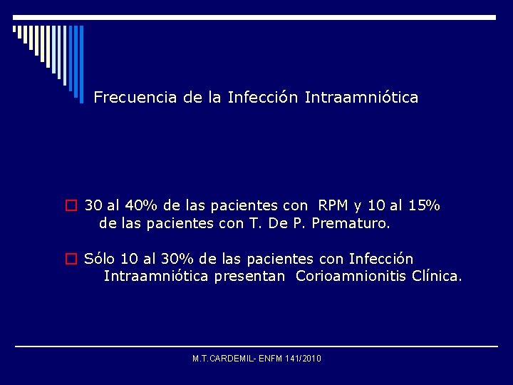 Frecuencia de la Infección Intraamniótica � 30 al 40% de las pacientes con RPM