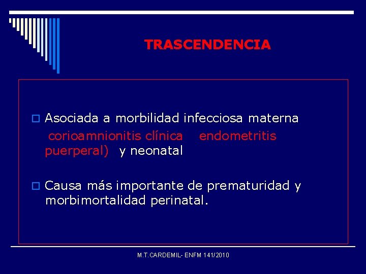 TRASCENDENCIA o Asociada a morbilidad infecciosa materna corioamnionitis clínica y endometritis puerperal)) y neonatal