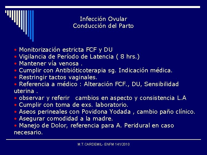 Infección Ovular Conducción del Parto • Monitorización estricta FCF y DU • Vigilancia de