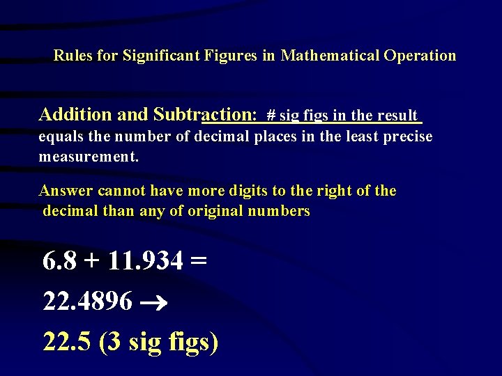 Rules for Significant Figures in Mathematical Operation Addition and Subtraction: # sig figs in