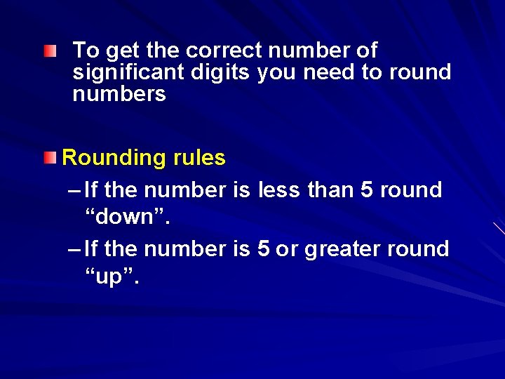 To get the correct number of significant digits you need to round numbers Rounding
