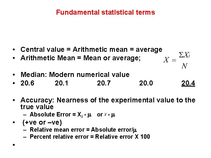 Fundamental statistical terms • Central value = Arithmetic mean = average • Arithmetic Mean