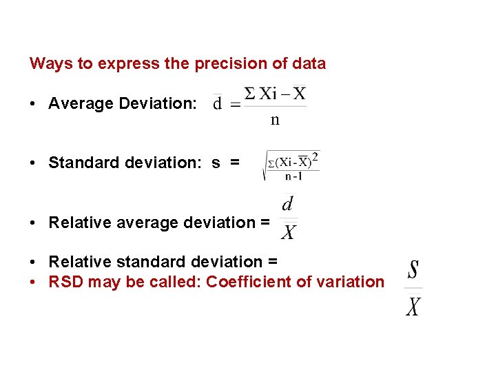 Ways to express the precision of data • Average Deviation: • Standard deviation: s