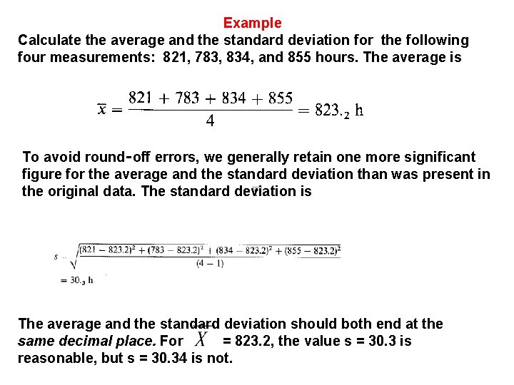 Example Calculate the average and the standard deviation for the following four measurements: 821,