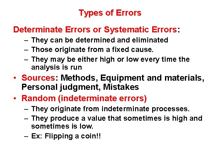 Types of Errors Determinate Errors or Systematic Errors: – They can be determined and