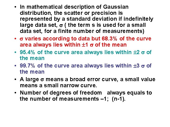  • In mathematical description of Gaussian distribution, the scatter or precision is represented