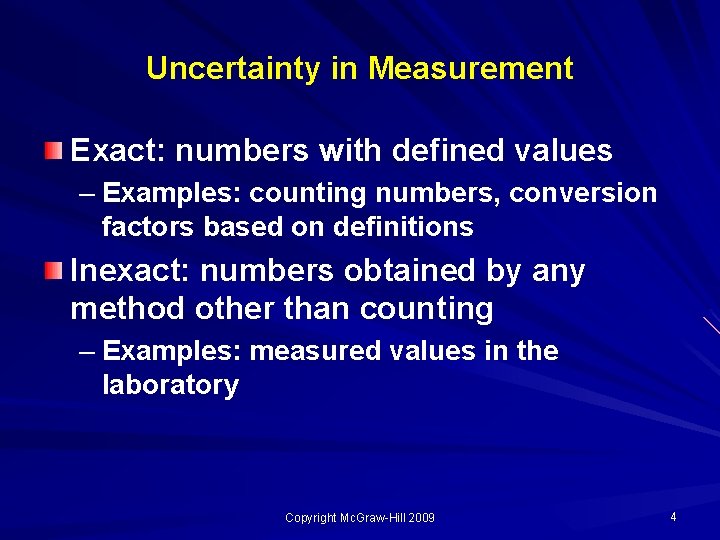 Uncertainty in Measurement Exact: numbers with defined values – Examples: counting numbers, conversion factors